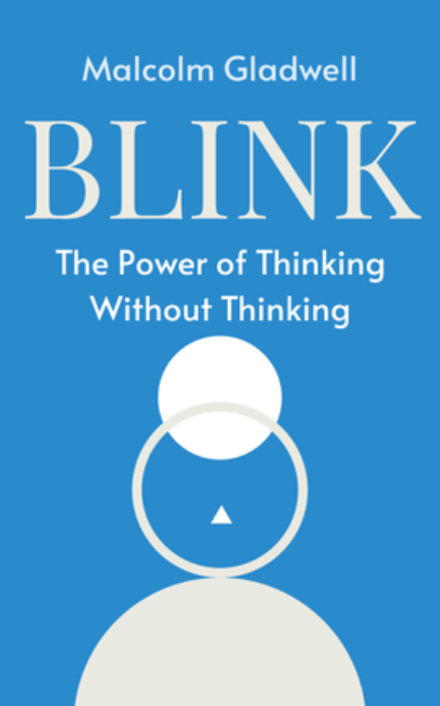 Blink The Power of Thinking Without Thinking