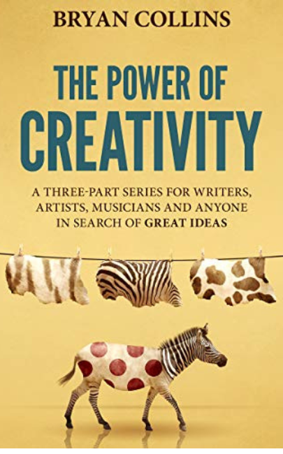 The Power of Creativity by Bryan Collins