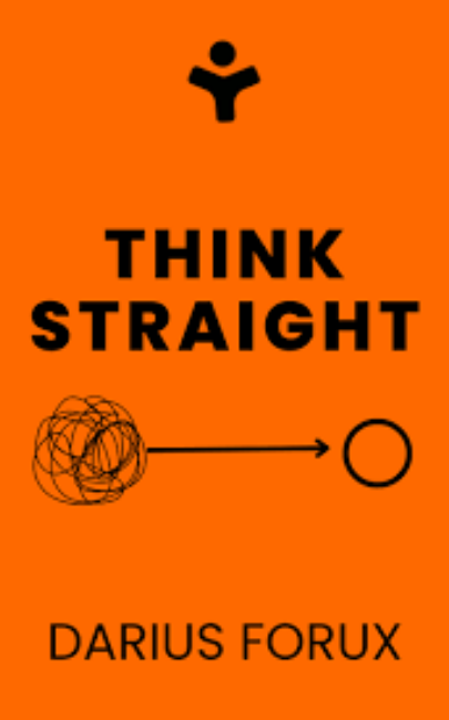 Think Straight by Darius Foroux