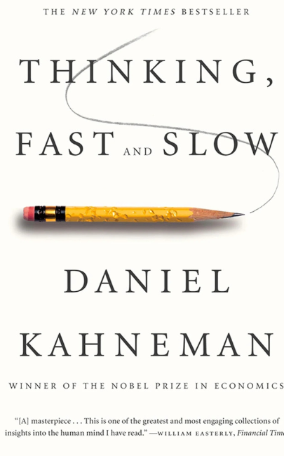 Thinking, Fast and Slow by Daniel Kahneman