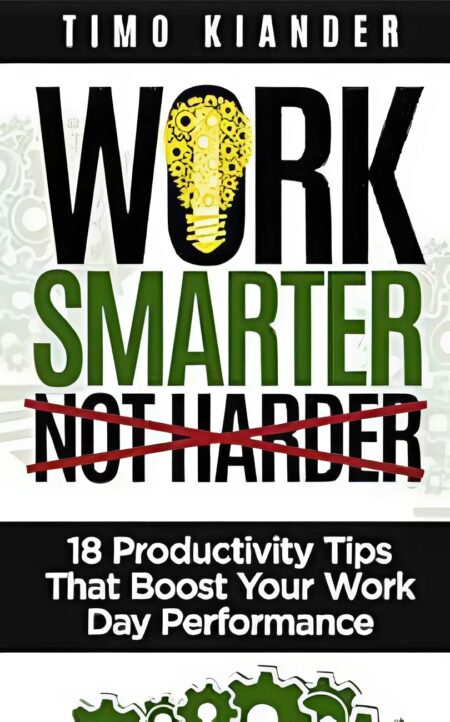 Work Smarter Not Harder 18 Productivity Tips